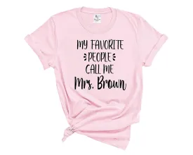Custom My Favorite People Call Me Mrs Shirt -Teachers Days Tee, Back To School Teacher Shirts,Teacher Appreciation Week Tshirts, First Day Of School Shirt, Cute Elementary Teacher Outfit
