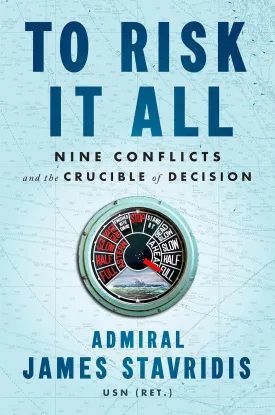 To Risk It All: Nine Conflicts and the Crucible of Decision Hardcover  May 24, 2022